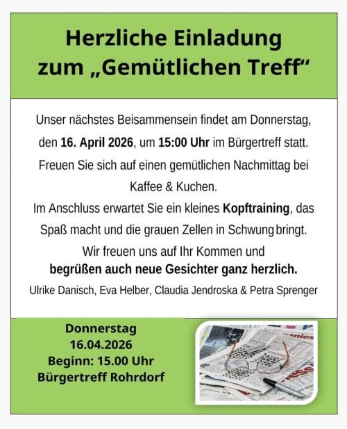 Plakat mit der Überschrift „Herzliche Einladung zum ‚Gemütlichen Treff‘“. Einladung zu einem Treffen am Donnerstag, 16. April 2026 um 15:00 Uhr im Bürgertreff Rohrdorf mit Kaffee und Kuchen sowie anschließendem Kopftraining. Neue Teilnehmer sind willkommen. Unten stehen Datum, Uhrzeit und Ort sowie die Namen der Organisatorinnen.
