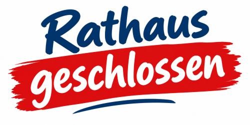 Rathaus geschlossen zu sehen ist Rathaus in blauer Schrift und geschlossen in weißer Schrift in einem roten Balken und darunter ein blauer Strich